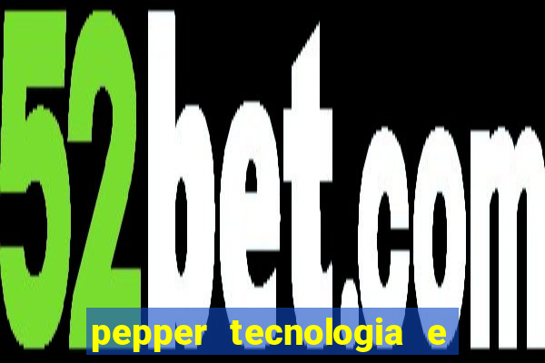 pepper tecnologia e pagamentos ltda é confiável